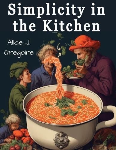 Simplicity in the Kitchen By Alice J Gregoire 9781835529072