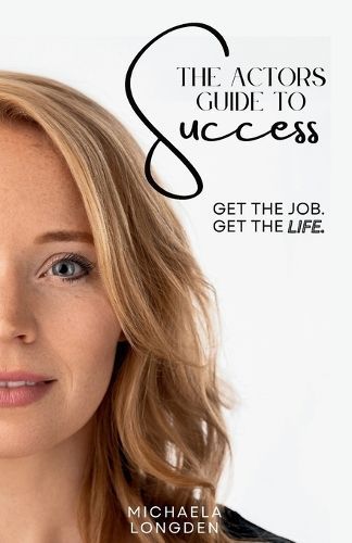 The Actors Guide To Success By Michaela Longden 9781835560426