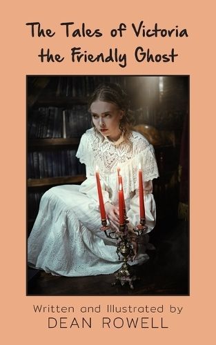 The Tales of Victoria the Friendly Ghost By Dean Rowell 9781835630907