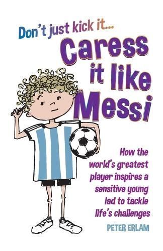 Caress It Like Messi By Peter Erlam 9781835631171 (Paperback)