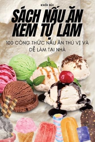 Sách N?u ?n Kem T? Làm By Khôi Bùi 9781835642740 (Paperback)