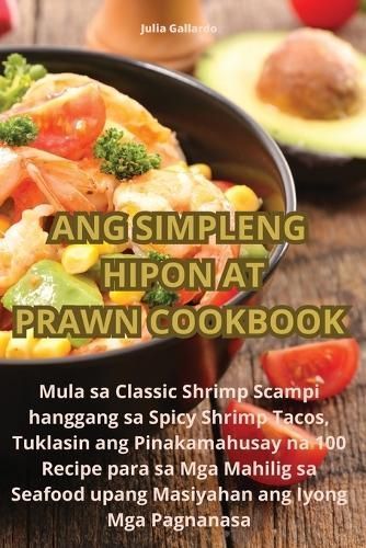 Ang Simpleng Hipon at Prawn Cookbook By Julia Gallardo 9781835643471