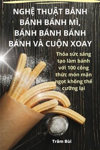 Ngh? Thu?t Bánh Bánh Bánh MÌ, Bánh Bánh Bánh Bánh VÀ Cu?n Xoay