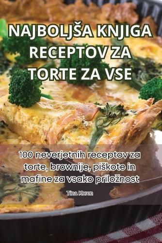 Najboljsa Knjiga Receptov Za Torte Za VSE By Tina Koren 9781835648940