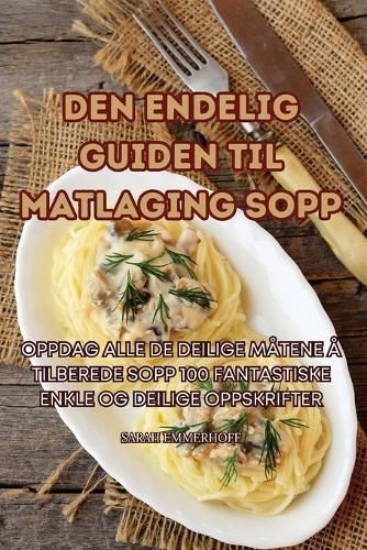 Den Endelig Guiden Til Matlaging Sopp By Sarah Emmerhoff 9781835649015