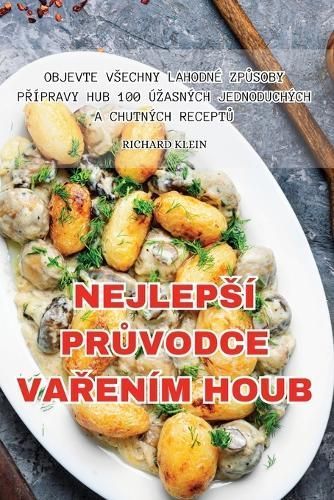 Nejlepsí Pr?vodce Va?ením Houb By Richard Klein 9781835649077
