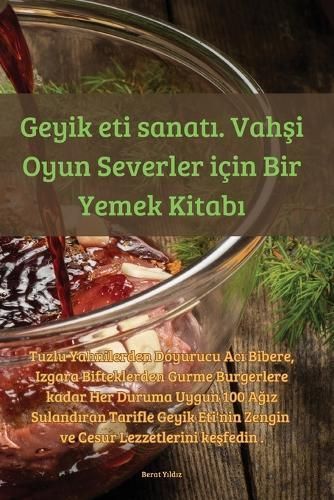 Geyik eti sanat?. Vah?i Oyun Severler için Bir Yemek Kitab?