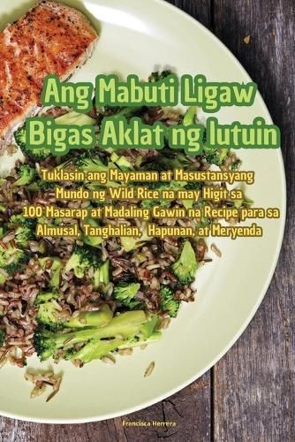 Ang Mabuti Ligaw Bigas Aklat ng lutuin By Francisca Herrera