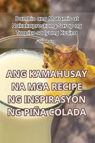 Ang Kamahusay Na MGA Recipe Ng Inspirasyon Ng Piña Colada (Paperback)