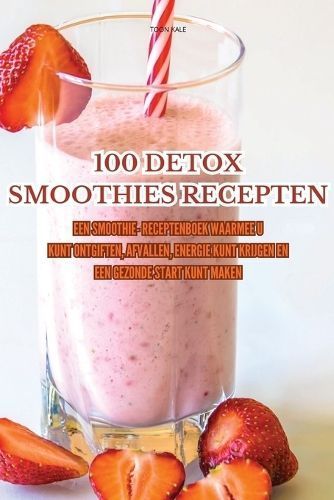 100 Detox Smoothies Recepten By Toon Kale 9781835780763 (Paperback)