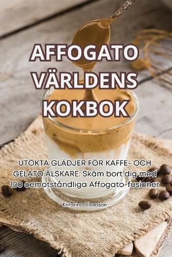 Affogato Världens Kokbok By Katarina Claesson 9781835780961