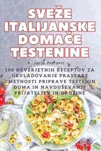 Sveze Italijanske Doma?e Testenine By Janja Petrovic 9781835782484