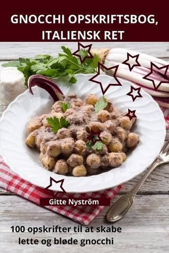 Gnocchi Opskriftsbog, Italiensk Ret By Gitte Nyström 9781835784464