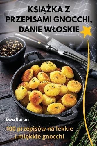 Ksi??ka Z Przepisami Gnocchi, Danie Wloskie By Ewa Baran 9781835784570