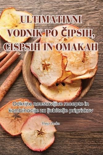 Ultimativni Vodnik Po ?ipsih, Cispsih in Omakah By Darja Zorko