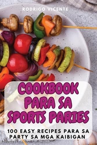 Cookbook Para Sa Sports Paries By Rodrigo Vicente 9781835785539