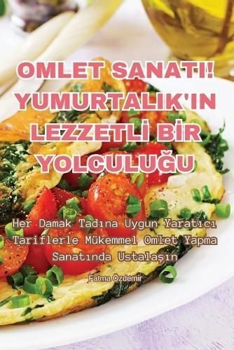 Omlet Sanati! Yumurtalik'in Lezzetl? B?r Yolculu?u By Fatma Özdemir