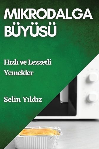 Mikrodalga Büyüsü By Selin Yıldız 9781835790243