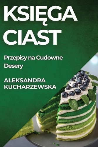 Ksi?ga Ciast By Kucharzewska 9781835791851 (Paperback)