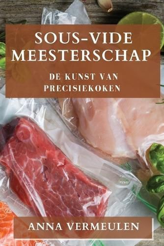 Sous-Vide Meesterschap By Anna Vermeulen 9781835794197 (Paperback)