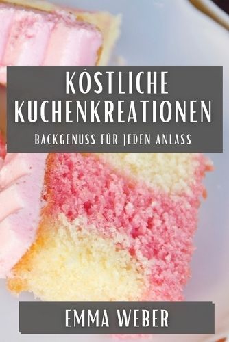 Köstliche Kuchenkreationen By Weber 9781835794425 (Paperback)