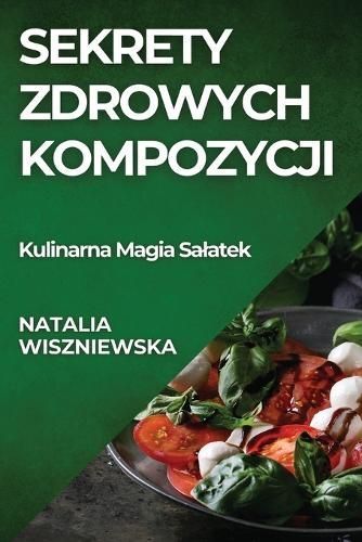 Sekrety Zdrowych Kompozycji By Wiszniewska 9781835795200 (Paperback)