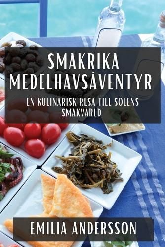 Smakrika Medelhavsäventyr By Emilia Andersson 9781835799659