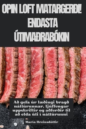 Opin Loft Matargerði! Endasta Útimaðrabókin 9781835831144