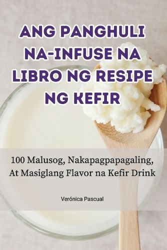 Ang Panghuli Na-Infuse Na Libro Ng Resipe Ng Kefir 9781835832059