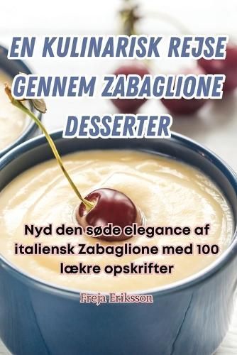 En Kulinarisk Rejse Gennem Zabaglione Desserter By Freja Eriksson