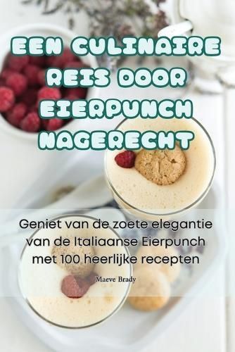 Een Culinaire Reis Door Eierpunch Nagerecht By Maeve Brady (Paperback)
