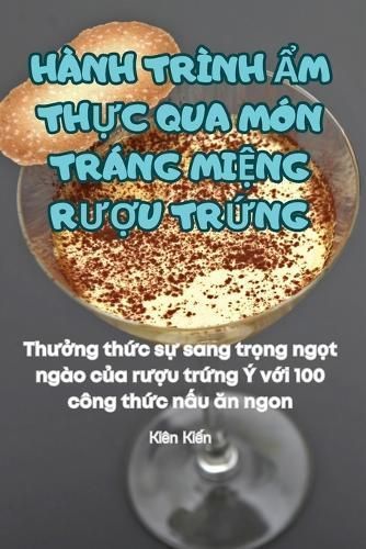 Hành Trình ?m Th?c Qua Món Tráng Mi?ng R??u Tr?ng 9781835833858