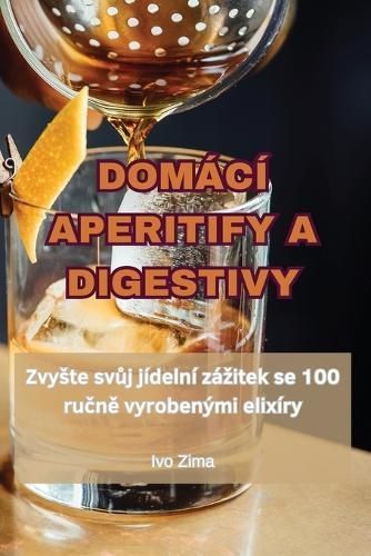 Domácí Aperitify a Digestivy By Ivo Zima 9781835834749 (Paperback)