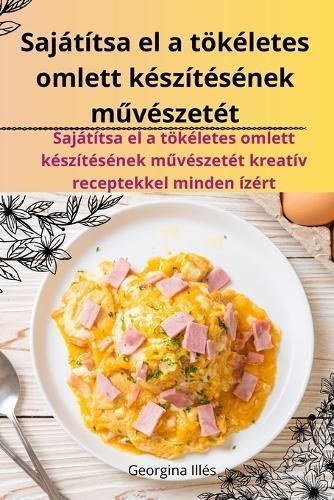 Sajátítsa El a Tökéletes Omlett Készítésének M?vészetét