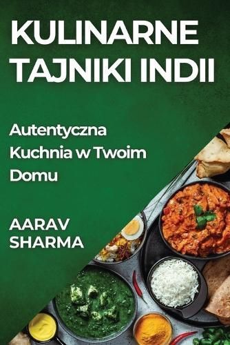 Kulinarne Tajniki Indii By Aarav Sharma 9781835860120 (Paperback)