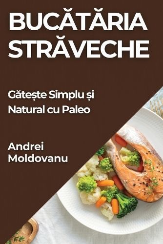 Buc?t?ria Str?veche By Andrei Moldovanu 9781835860311 (Paperback)