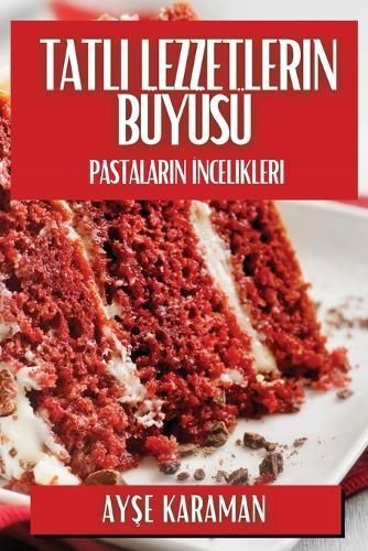 Tatl? Lezzetlerin Büyüsü By Ayşe Karaman 9781835864678