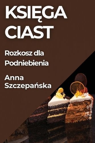 Ksi?ga Ciast By Szczepa?ska 9781835865552 (Paperback)