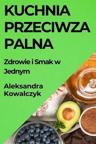 Kuchnia Przeciwzapalna By Aleksandra Kowalczyk 9781835865576