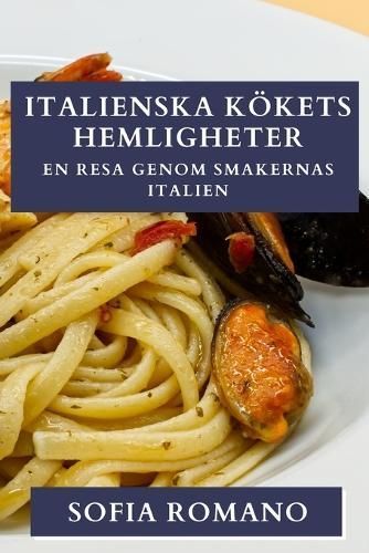 Italienska Kökets Hemligheter By Sofia Romano 9781835867099