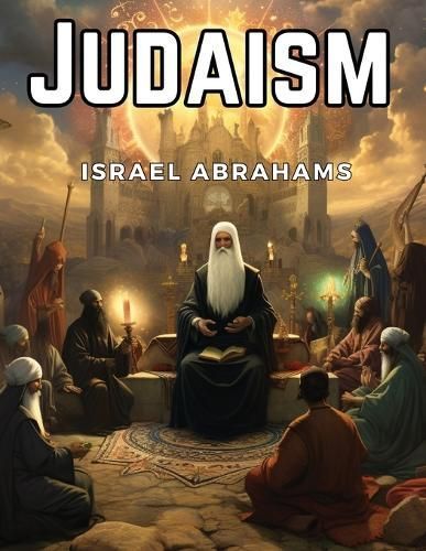 Judaism By Israel Abrahams 9781835911112 (Paperback)