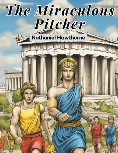 Miraculous Pitcher By Nathaniel Hawthorne 9781835912423 (Paperback)