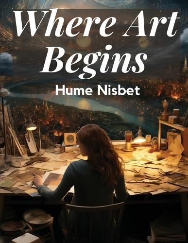 Where Art Begins By Hume Nisbet 9781835913536 (Paperback)