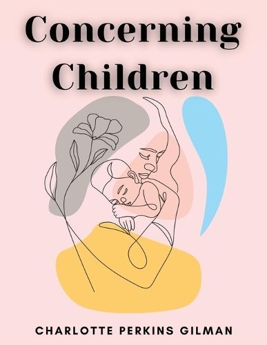 Concerning Children By Charlotte Perkins Gilman 9781835914120