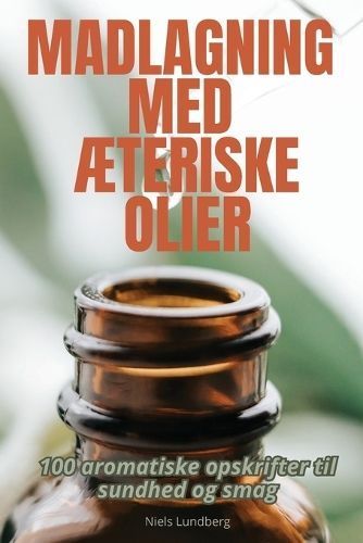 Madlagning Med ÆTeriske Olier By Niels Lundberg 9781835932377
