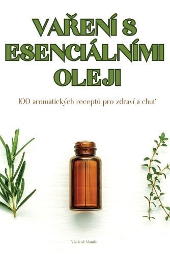 Va?ení S Esenciálními Oleji By Vladimír Matula 9781835932438