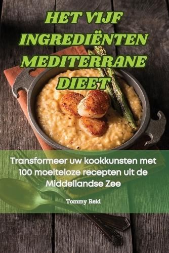 Het Vijf Ingrediënten Mediterrane Dieet By Tommy Reid 9781835932704