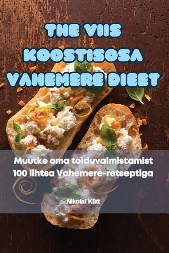 Viis Koostisosa Vahemere Dieet By Nikolai Kütt 9781835933886