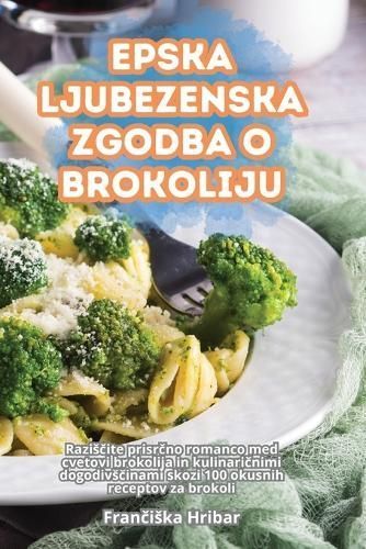 Epska Ljubezenska Zgodba O Brokoliju By Fran?iska Hribar (Paperback)
