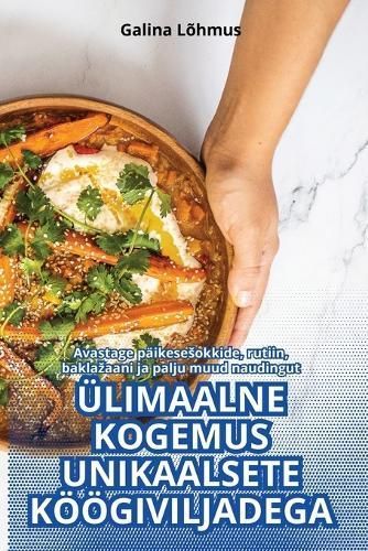 Ülimaalne Kogemus Unikaalsete Köögiviljadega By Galina Lõhmus
